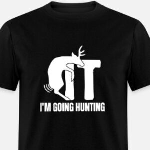 F it, Im going deer hunting